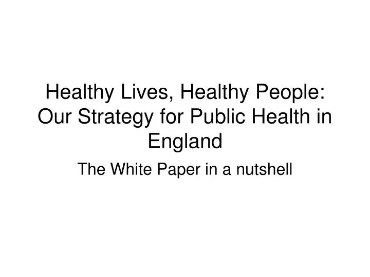 healthy lives healthy people our strategy for public health in england