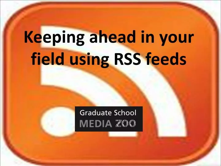 keeping ahead in your field using rss feeds