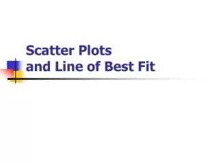 Scatter Plots and Line of Best Fit
