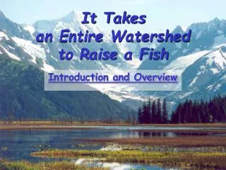 It Takes an Entire Watershed to Raise a Fish