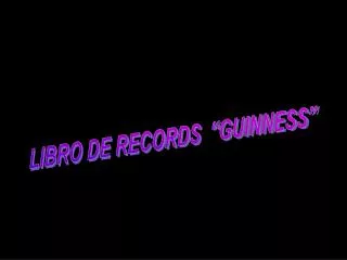 LIBRO DE RECORDS “GUINNESS”