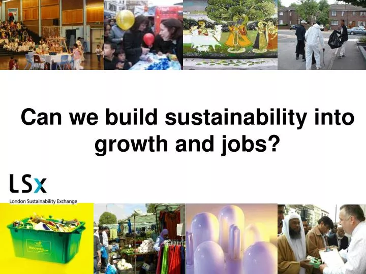 can we build sustainability into growth and jobs