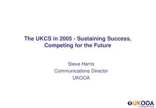 The UKCS in 2005 - Sustaining Success, Competing for the Future