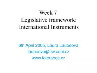 Week 7	 Legislative framework: International Instruments