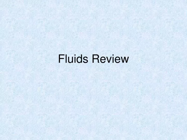 fluids review