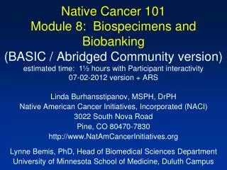 Linda Burhansstipanov, MSPH, DrPH Native American Cancer Initiatives, Incorporated (NACI) 3022 South Nova Road Pine, C