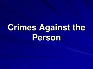 Crimes Against the Person