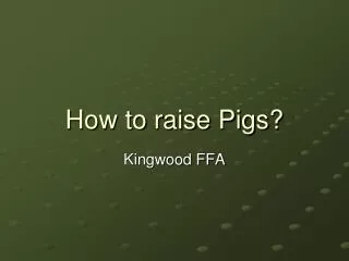 How to raise Pigs?