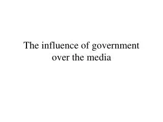 The influence of government over the media