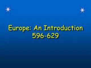 Europe: An Introduction 596-629