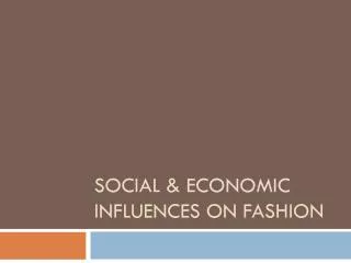 Social &amp; Economic influences on fashion