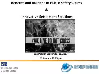 Benefits and Burdens of Public Safety Claims &amp; Innovative Settlement Solutions