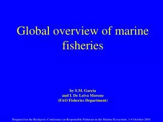 Global overview of marine fisheries by S.M. Garcia and I. De Leiva Moreno (FAO Fisheries Department)