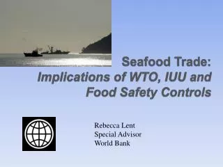 Seafood Trade: Implications of WTO, IUU and Food Safety Controls