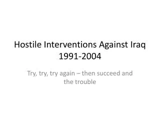 Hostile Interventions Against Iraq 1991-2004