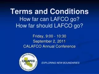 Terms and Conditions How far can LAFCO go? How far should LAFCO go?
