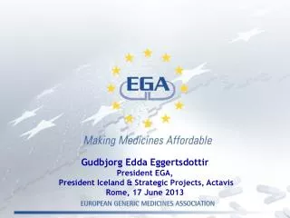 Gudbjorg Edda Eggertsdottir President EGA, President Iceland &amp; Strategic Projects, Actavis Rome, 17 June 2013