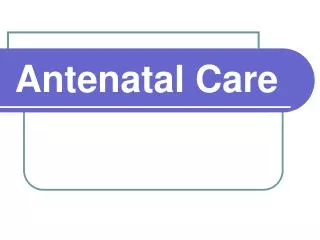 Antenatal Care