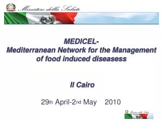 MEDICEL- Mediterranean Network for the Management of food induced diseasess Il Cairo 29 th April-2 nd May 2010