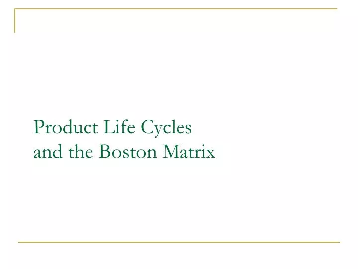 product life cycles and the boston matrix