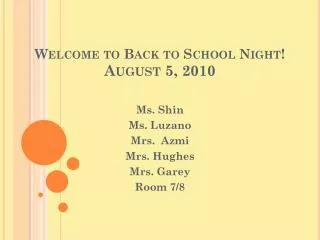 Welcome to Back to School Night! August 5, 2010