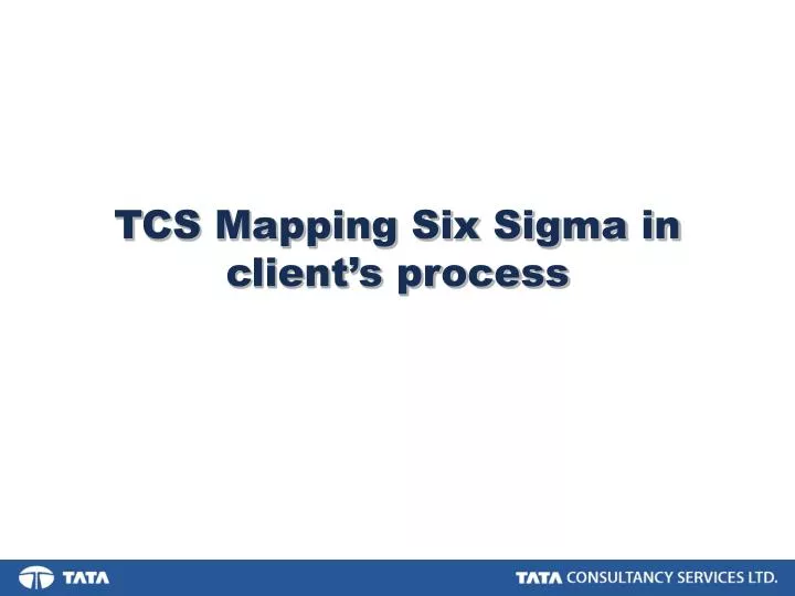tcs mapping six sigma in client s process
