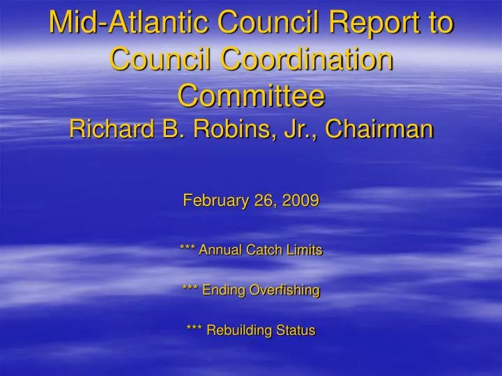 mid atlantic council report to council coordination committee richard b robins jr chairman