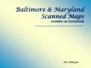 Baltimore &amp; Maryland Scanned Maps Available via JScholarship