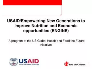 USAID/Empowering New Generations to Improve Nutrition and Economic opportunities (ENGINE) A program of the US Global Hea