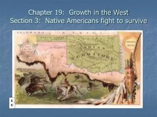 Chapter 19: Growth in the West Section 3: Native Americans fight to survive