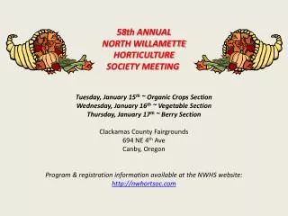 58th ANNUAL NORTH WILLAMETTE HORTICULTURE SOCIETY MEETING