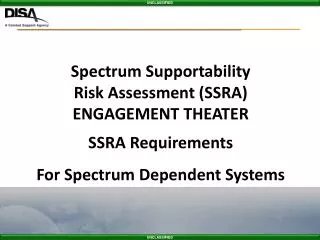 Spectrum Supportability Risk Assessment (SSRA) ENGAGEMENT THEATER SSRA Requirements For Spectrum Dependent Systems