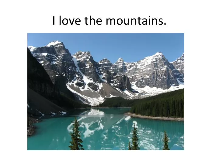 i love the mountains