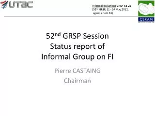 52 nd GRSP Session Status report of Informal Group on FI
