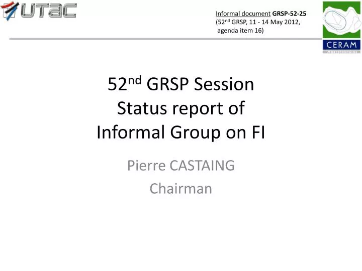 52 nd grsp session status report of informal group on fi