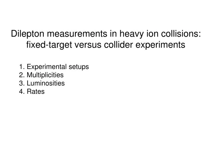dilepton measurements in heavy ion collisions fixed target versus collider experiments