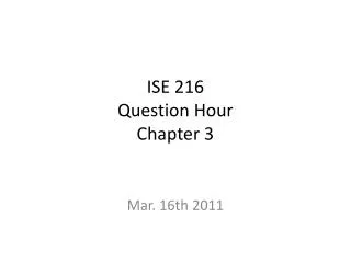 ISE 216 Question Hour Chapter 3