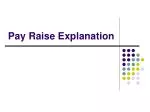 Pay Raise Explanation - slide 1