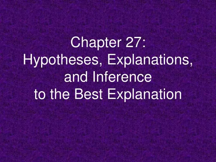chapter 27 hypotheses explanations and inference to the best explanation