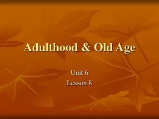 Adulthood &amp; Old Age