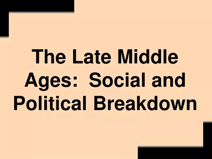 the late middle ages social and political breakdown