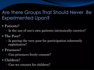 Are there Groups That Should Never Be Experimented Upon?