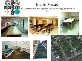 Incite Focus Fab Lab, Permaculture, Appropriate Technology, Experiential Ed