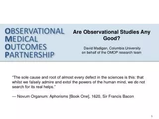 Are Observational Studies Any Good? David Madigan, Columbia University on behalf of the OMOP research team