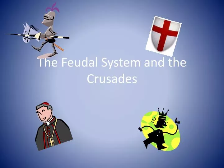 the feudal system and the crusades