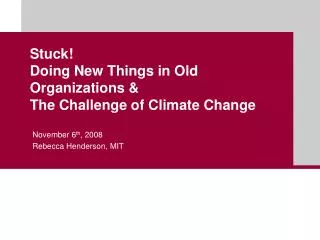 Stuck! Doing New Things in Old Organizations &amp; The Challenge of Climate Change