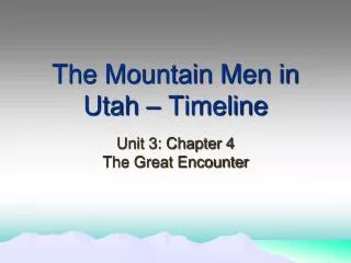 The Mountain Men in Utah – Timeline