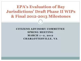 EPA’s Evaluation of Bay Jurisdictions’ Draft Phase II WIPs &amp; Final 2012-2013 Milestones