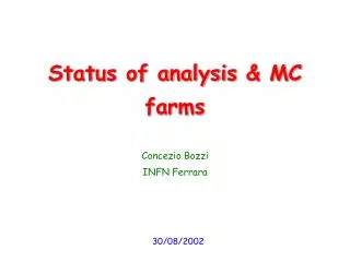 Status of analysis &amp; MC farms