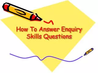 How To Answer Enquiry Skills Questions